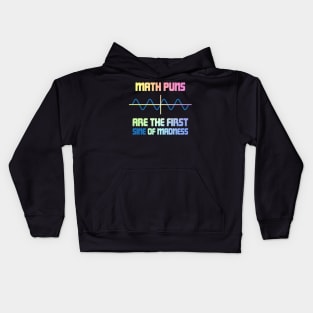 Math Puns First Sine Of Madness Kids Hoodie